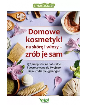 Domowe kosmetyki na skórę i...