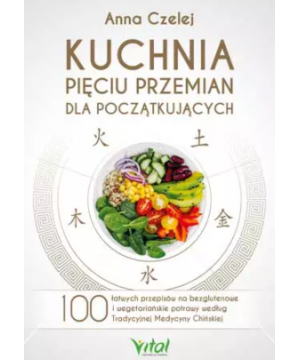 Kuchnia Pięciu Przemian dla...