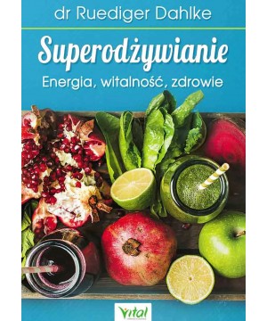 Superodżywianie. Energia,...