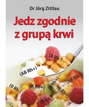 JEDZ ZGODNIE Z GRUPĄ KRWI...