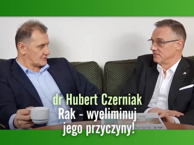 dr Hubert Czerniak - Rak - wyeliminuj jego przyczyny!